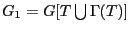 $ G_1 = G[T\bigcup
\Gamma(T)]$