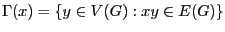 $ \Gamma(x) = \{ y \in V(G): xy \in E(G) \}$