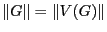 $ \left\Vert G\right\Vert = \left\Vert V(G)\right\Vert$